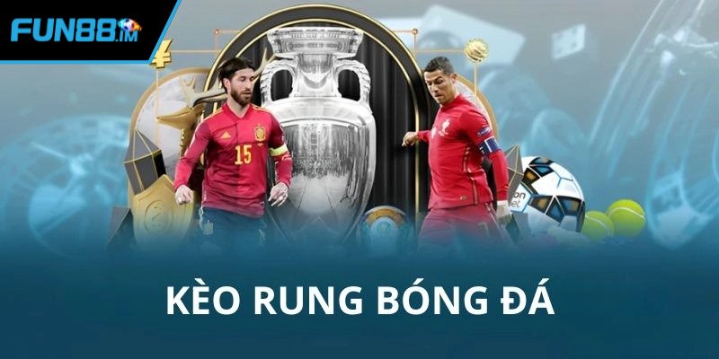 Khái niệm dễ hiểu về hình thức kèo rung