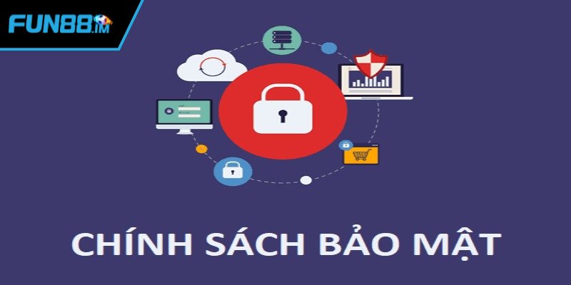 Khái quát chính sách bảo mật Fun88