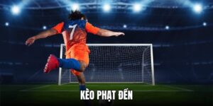 Kèo Phạt Đền Là Gì? Hướng Dẫn Phân Loại Và Mẹo Hay